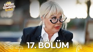 Dünya Güzellerim Tatilde 17. Bölüm (SADECE YOUTUBE'DA)