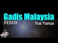 GADIS MALAYSIA - YUS YUNUS ( KARAOKE DANGDUT REMIX )