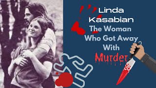 Linda Kasabian, The Woman Who Got Away With Murder.