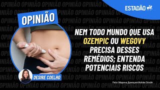 Uso de OZEMPIC e WEGOVY para fins ESTÉTICOS levanta preocupações | DESIRE COELHO