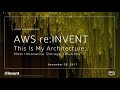 AWS re:Invent 2017: This Is My Architecture - Lightning Round: Most innovative stora (STG401)