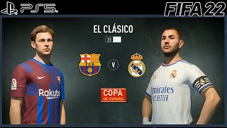 FIFA 22 PS5 - Barcelona vs Real madrid | Copa De Espana Final - Full match & Gameplay | Next Gen