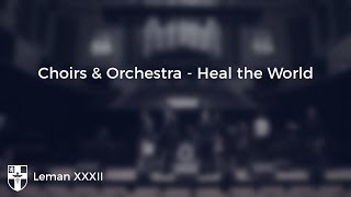 Choirs \u0026 Orchestra - Heal The World | LEMAN CONCERT XXXII