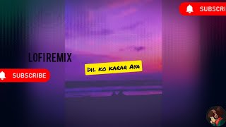 Dil Ko Karar Aaya (lofi remix) ||Sidharth Shukla & Neha Sharma ||