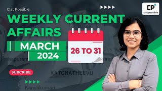 Week 4 March Current Affairs | Clat Possible