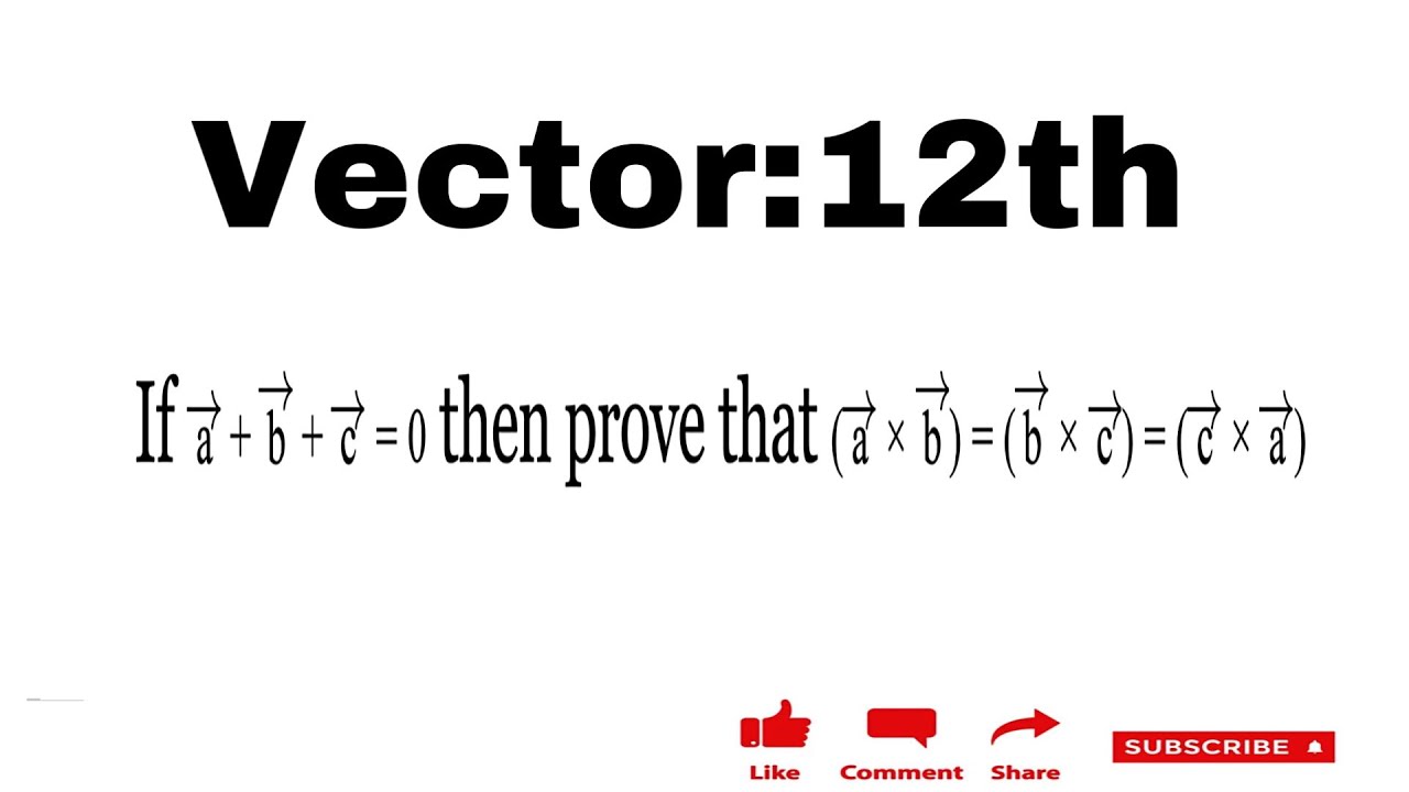 If Vector (a + B + C) = 0 , Prove That Vector (a X B) = Vector (b X C ...