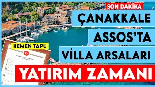 Çanakkale Assos'ta satılık arsa! Villa arsası almanın tam zamanı! Son dakika gayrimenkul yatırımı