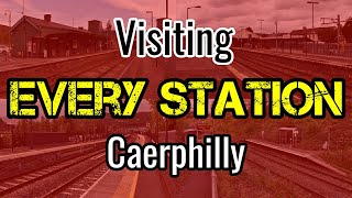 All 16 Caerphilly Railway Stations (visiting EVERY station)