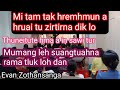 Mi tam tak hremhmun a hruaitu zirtirna dik lo/Evan Zothansanga/Pathian Thutak/Chaltlang