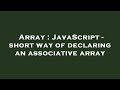 Array : JavaScript - short way of declaring an associative array
