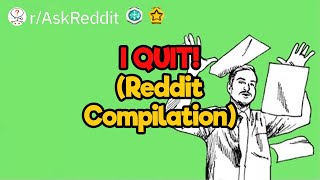 I've Had Enough, I QUIT! (Reddit Compilation)