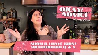 Should I Have Kids? | Motherhood Q \u0026 A