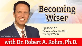 047 - Transform Your Life with the Right Words