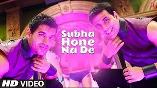 "Subha Hone Na De: Desi Boyz" Feat. Akshay Kumar, John Abraham