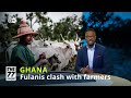 Fulani herdsmen clash with Ghanaian farmers