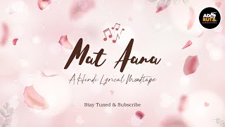 Mat Aana - A Hindi Lyrical Moodtape | Archana Singh | Deepak Warrier | Lakshmi Mohan | Adruta Media