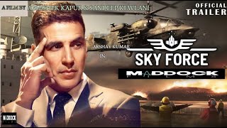 #SKYFORCE - Official Trailer | Akshay Kumar | Abhishek Kapur| Sandeep Kewlani | Maddock Film Update