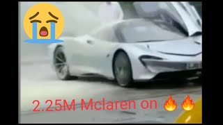 $2.25M McLaren Speedtail catches Fire. 🔥😱