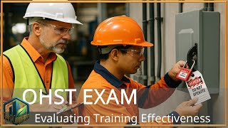 OHST Exam Study: Evaluating Training Effectiveness (LOTO Example)