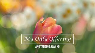 My Only Offering (Ang Tanging Alay Ko in English) / Raymund Remo /piano instrumental cover w/ lyrics
