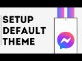 How to Setup Default Theme on Messenger