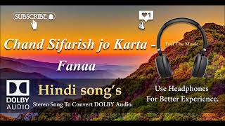 Chand Sifarish Jo Karata Hamari - Fanaa - Dolby audio song.