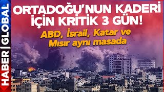 İsrail, ABD, Katar ve Mısır... Ortadoğu'nun Kaderi İçin Kritik 3 Gün! Dörtlü Masa Kuruldu