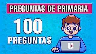 ✅ 100 PREGUNTAS DE PRIMARIA Cultura General 2 🎓🧠✅ con opciones | Ultra Top