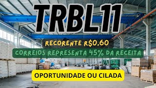 #TRBL11 - RECORRENTE DE R$0,60 - CORREIOS REPRESENTA 45% DA RECEITA