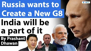 Russia wants to Create a New G8 | India will be a part of it