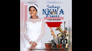 Intense Nkwa Praise With Lyna Nwanne (From The Ancient)