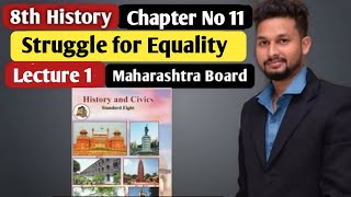 8th History| Chapter 11 | Struggle for Equality | Lecture 1| maharashtra board