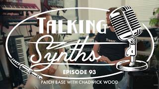 Talking Synths, Episode 93: Patch Base With Chadwick Wood