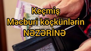 Keçmiş MƏCBURİ KÖÇKÜNLƏRİN NƏZƏRİNƏ