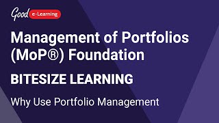 Management of Portfolios (MoP®) Bitesize Learning: Why Use Portfolio Management | Good e-Learning