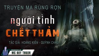 Truyện Ma - Người Tình Chết Thảm - Cất dấu tội ác -  MC Duy Thuận Kể Nghe Rùng Rợn @NHÀ MA