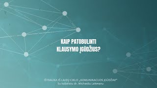 Kaip patobulinti klausymo įgūdžius?