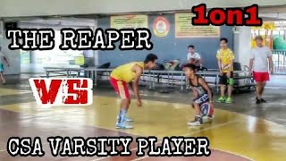 The Reaper vs CSA Makati Varsity Player