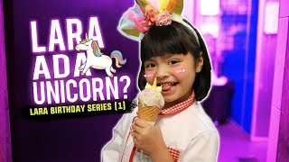 LARA ADA UNICORN? | LARA BIRTHDAY SERIES 1\\4