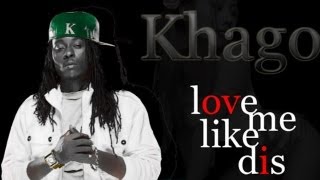 Khago - Love Me Like Dis - Oct 2012