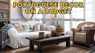 Portuguese Decor on a Budget - Your Ultimate Guide to Portuguese Small Apartment Decor