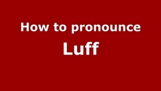 How to Pronounce Luff - PronounceNames.com