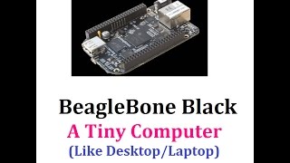 BeagleBone Black : A tiny Computer with all Desktop capabilities