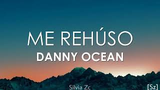 Danny Ocean - Me Rehúso (Letra)