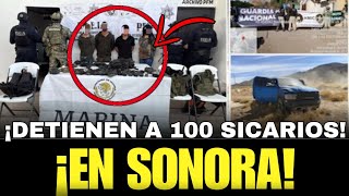 🚨¡SOLDADOS DETIENEN A 100 SICARIOS Y DECOMISAN VEHÍCULOS Y DROGA DURANTE OPERATIVOS EN SONORA!