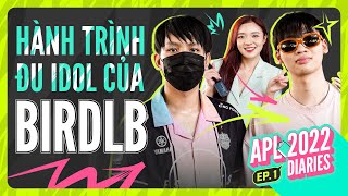 HÀNH TRÌNH ĐU IDOL CỦA BIRDLB | NHẬT KÝ APL 2022: VIỆT NAM TẬP 1