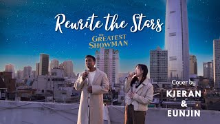 Rewrite the Stars _ The Greatest Showman Cover by Kieran \u0026 Eunjin