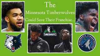The Minnesota Timberwolves Could Save Their Franchise…