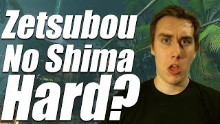 Let's Talk About Zetsubou No Shima...