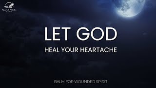 Heartbreak? Trusting God to Heal Your Broken Heart